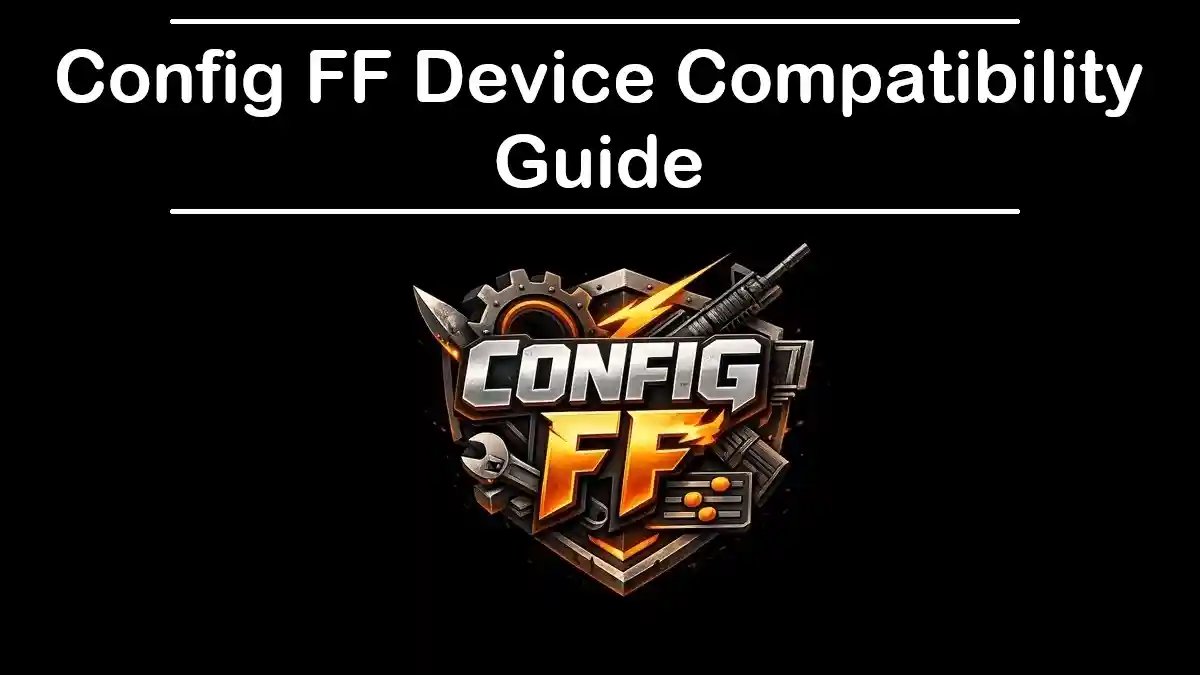 Config FF Device Compatibility Guide