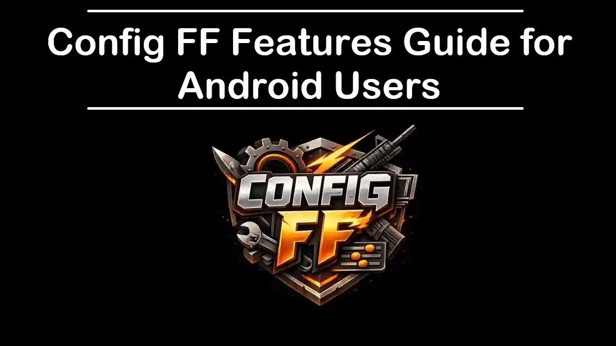 Config FF Features Guide for Android Users